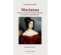Marianna. Amori e vita della Contessa Bacinetti tra filosofia e R