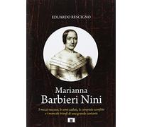 Marianna Barbieri Nini. I mezzi-successi, le semi-cadute, le compiute sconfitte e i mancati trionfi di una grande cantante