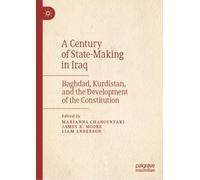 A Century of State-Making in Iraq: Baghdad, Kurdistan, and the Development of the Constitution