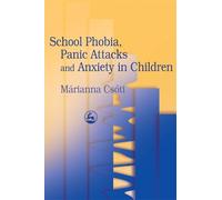 Marianna Csoti School Phobia, Panic Attacks and Anxiety in Children (Tascabile)
