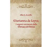 Marianna de Leyva. I segreti tormenti della Monaca di Monza