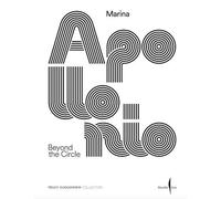 Marianna Geluss Marina Apollonio. Beyond the circle. Ediz. il (Copertina rigida)