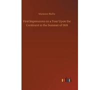 Marianne Bailli First Impressions on a Tour Upon the Continen (Copertina rigida)