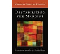 Marianne Bjelland Kartzow Destabilizing the Margins (Tascabile)