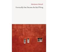 Marianne Boruch Eventually One Dreams the Real Thing (Tascabile)
