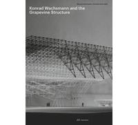 Marianne Burkhalt Konrad Wachsmann and the Grapevine Structu (Copertina rigida)