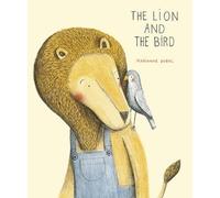 Marianne Dubuc The Lion and the Bird (Copertina rigida)