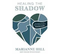 Marianne Hill Healing The Shadow - Deep Process Psychotherapy (Tascabile)