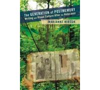 Marianne Hirsch The Generation of Postmemory (Tascabile)