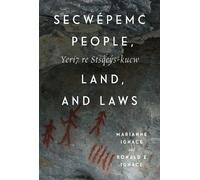Marianne Ignace Ronald E. Ignace Secwépemc People, Land, and Laws (Tascabile)