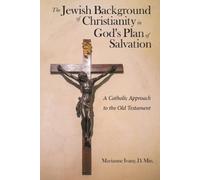 Marianne Ivany The Jewish Background of Christianity in God's Plan (Tascabile)