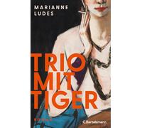 Marianne Ludes Trio mit Tiger: Roman. Der erste Roman über Ma (Copertina rigida)