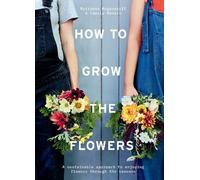 Marianne Mogendorff Camila Romain How to Grow the Flowers (Copertina rigida)