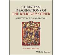 Marianne Moyaert Christian Imaginations of the Religious Other (Tascabile)