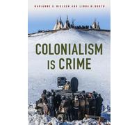 Marianne Nielsen Linda M. Robyn Colonialism Is Crime (Copertina rigida)