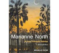 Marianne North: A Very Intrepid Painter: A Very Intrepid Painter. Second edition.