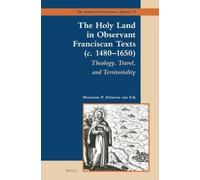 Marianne P. Rit The Holy Land in Observant Franciscan Texts ( (Copertina rigida)