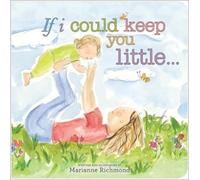 Marianne Richmond If I Could Keep You Little... (Libro di cartone)