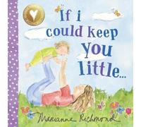 Marianne Richmond If I Could Keep You Little... (Libro di cartone)