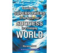 Marianne Roux Knowing Your Superpowers Is the Key to Your Success in (Tascabile)