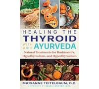Marianne Teitelbaum Healing the Thyroid with Ayurveda (Tascabile)