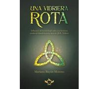 Mariano Bayón M Una vidriera rota: Influencia de la mitología celta y la literat