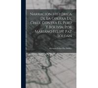 Mariano Felipe Narracion Histórica De La Guerra De Chile Con (Copertina rigida)