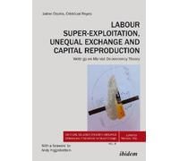Mariano Féliz Labour Super-Exploitation, Unequal Exchange, and Capit (Tascabile)