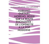Mariano, Guétary, Moreno, Rossi sur la route enchantée : de l'opérette à la pop moderne: Théâtre des passions