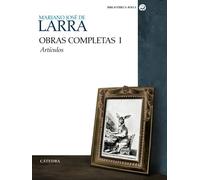 Mariano Jose de Larra: Obras Completas I: Articulos / Complete Works: Articles: Artículos: 1