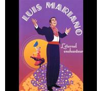 Mariano,Luis - Luis Mariano - L'Eternel Enchanteur