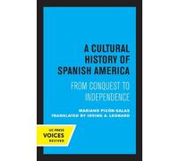 Mariano Picón-Salas A Cultural History of Spanish America (Tascabile)