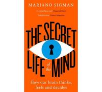 Mariano Sigman The Secret Life of the Mind (Tascabile)