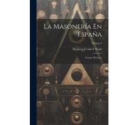 Mariano Tirado y Rojas La Masonería En España (Copertina rigida)