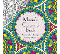Maria's Coloring Book: Adult coloring featuring mandalas, abstract and floral artwork