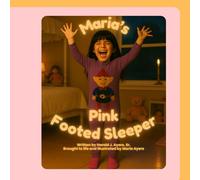 Maria's Pink Footed Sleeper: A Mother-Daughter Bedtime Story About Love and Creativity