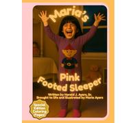 Maria's Pink Footed Sleeper: A Mother-Daughter Bedtime Story About Love and Creativity - Special Edition with Bonus "Maria and Friends" Coloring Pages
