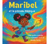 Maribel et le pinceau magique: Livre d'histoires pour enfants | Une quête colorée pour donner vie à un monde ennuyeux | Aventure | Magie | Pour les 3-8 ans | 30 pages | Taille 8,5 x 8,5.