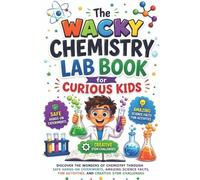 Maribel R Williams The Wacky Chemistry Lab Book for Curious Kids (Tascabile)