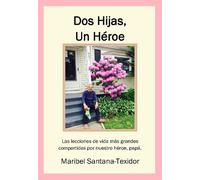 Maribel Santana-Texidor Dos Hijas, Un Heroe (Tascabile)