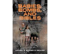 Maribeth Beiler Daniel Beiler Babies, Bombs, and Bibles (Tascabile)