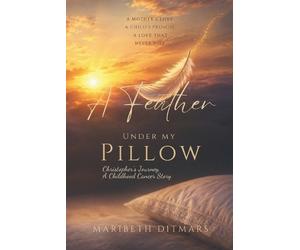 Maribeth Ditmars A Feather Under My Pillow (Tascabile)