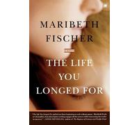 Maribeth Fischer The Life You Longed For (Tascabile)