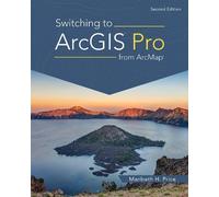 Maribeth H. Price Switching to ArcGIS Pro from ArcMap (Tascabile)