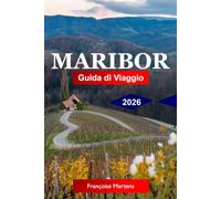 Maribor Guida di viaggio 2026: Esplora la capitale vinicola slovena con monumenti storici, avventure a Pohorje ed esperienze autentiche slovene