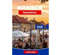 Maribor Reiseführer 2026: Entdecken Sie Sloweniens Weinhauptstadt mit Altstadt, Weinbergen, Flussufer und alpinen Abenteuern