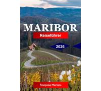 Maribor Reiseführer 2026: Entdecken Sie Sloweniens Weinhauptstadt mit historischen Wahrzeichen, Pohorje-Abenteuern und authentischen slowenischen Erlebnissen