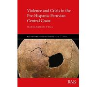 Maricarmen Vega Violence and Crisis in the Pre-Hispanic Peruvian Cen (Tascabile)