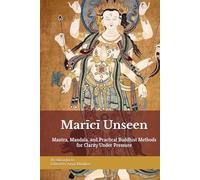 Marīcī Unseen: Dawn-Light Protection Training for Modern Life: Mantra, Mandala, and Practical Buddhist Methods for Clarity Under Pressure