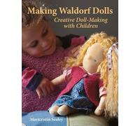 Maricristin Sealey Making Waldorf Dolls (Tascabile) Crafts and Family Activities